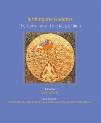 BIRTHING THE GODDESS: The Feminine and the Idea of Birth (Special Offer valid till 19th August 2024)