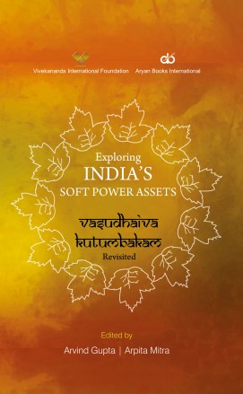 EXPLORING INDIA'S SOFT POWER ASSETS: Vasudhaiva Kutumbakam Revisited