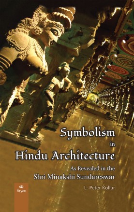 SYMBOLISM IN HINDU ARCHITECTURE: As Revealed in Shri Minakshi Sundareswar