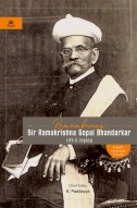 REMEMBERING SIR RAMAKRISHNA GOPAL BHANDARKAR: Life and Legacy (A Death Centenary Tribute)