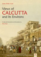 VIEWS OF CALCUTTA AND ITS ENVIRONS (BICENTENARY EDITION: Celebrating 200 years of a landmark visual record of Calcutta)